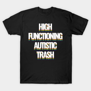 High Funtion Autistic Trash T-Shirt